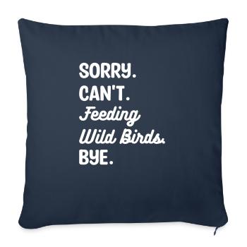 Désolé ne peut pas nourrir les oiseaux sauvages Bye Alimentation des oiseaux - Housse de coussin décorative 45 x 45 cm - bleu marine - Devant