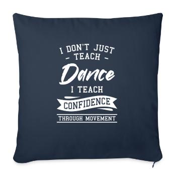 Je n’enseigne pas seulement la danse, j’enseigne la confiance en soi - Housse de coussin décorative 45 x 45 cm - bleu marine - Devant