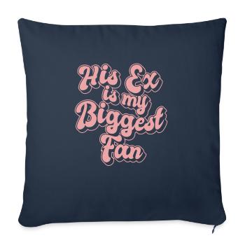His Ex Is My Biggest Fan Ex-Girlfriend Break Up - Sofakissenbezug 45 x 45 cm - Navy - Vorne