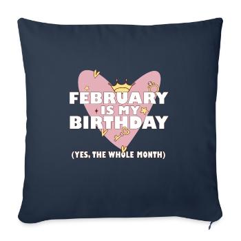 February Is My Birthday Yes The Whole Month Born - Sofa pillowcase 17,3'' x 17,3'' (45 x 45 cm) - navy - Front