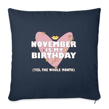 November Is My Birthday Yes The Whole Month Born - Sofa pillowcase 17,3'' x 17,3'' (45 x 45 cm) - navy - Front