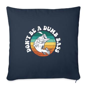 Don’t Be A Dumb Bass Pêche en eau salée en haute mer - Housse de coussin décorative 45 x 45 cm - bleu marine - Devant