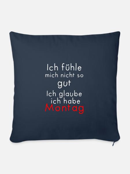 Ich fühle mich nicht so gut ich hab Montag - Sofakissenbezug 45 x 45 cm - Navy