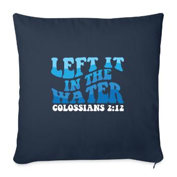 Left It In The Water Christian Religious Baptism - Sofa pillowcase 17,3'' x 17,3'' (45 x 45 cm) - navy - Front