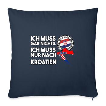 ich muss garnichts ich muss nur nach Kroatien - Sofakissenbezug 45 x 45 cm - Navy - Vorne