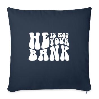 He Is Not Your Bank Ex-Girlfriend Ex Wife Funny - Sofa pillowcase 17,3'' x 17,3'' (45 x 45 cm) - navy - Front
