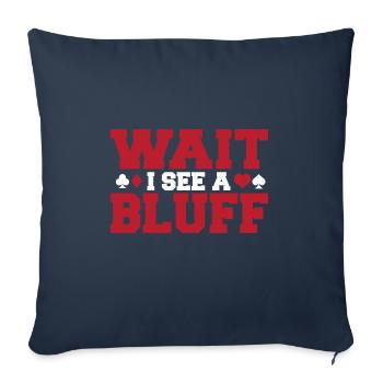 Wait I See A Bluff Poker Enthusiast Game Card Aces - Sofa pillowcase 17,3'' x 17,3'' (45 x 45 cm) - navy - Front