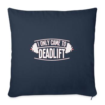 I Only Came To Deadlift - Sofa pillowcase 17,3'' x 17,3'' (45 x 45 cm) - navy - Front