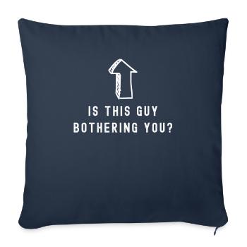 Does this guy bother you? - Sofa pillowcase 17,3'' x 17,3'' (45 x 45 cm) - navy - Front