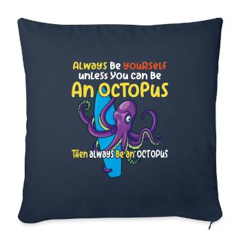 Be an octopus big octopus with funny saying - Sofa pillowcase 17,3'' x 17,3'' (45 x 45 cm) - navy - Front