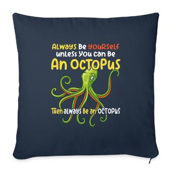 Be an octopus big octopus with funny saying - Sofa pillowcase 17,3'' x 17,3'' (45 x 45 cm) - navy - Front