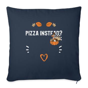 Pizza Instead? -Thanksgiving - Sofa pillowcase 17,3'' x 17,3'' (45 x 45 cm) - navy - Front