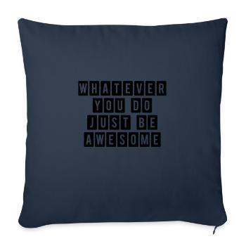 Whatever you do just be awesome. - Sofa pillowcase 17,3'' x 17,3'' (45 x 45 cm) - navy - Front