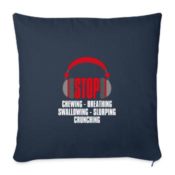 Stop Chewing Breathing Swallowing, Misophonia - Sofa pillowcase 17,3'' x 17,3'' (45 x 45 cm) - navy - Front