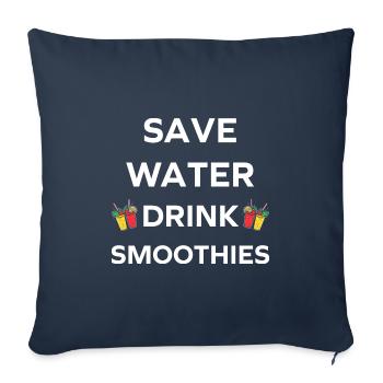 Save water drink smoothies - Sofa pillowcase 17,3'' x 17,3'' (45 x 45 cm) - navy - Front