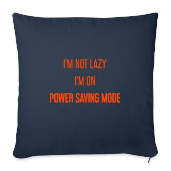 I'm not lazy, I'm in power saving mode! - Sofa pillowcase 17,3'' x 17,3'' (45 x 45 cm) - navy - Front