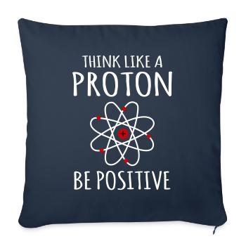 Positiv denken Proton Atom Physik Physiker Sprüche - Sofakissenbezug 45 x 45 cm - Navy - Vorne