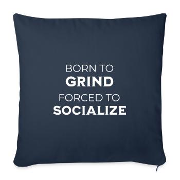 Gamer – Born To Grind Forced To Socialize - Sofa pillowcase 17,3'' x 17,3'' (45 x 45 cm) - navy - Front