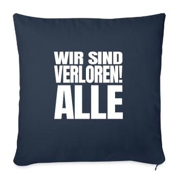 Wir sind verloren! Alle! Corona Spruch lustig fun - Sofakissenbezug 45 x 45 cm - Navy - Vorne