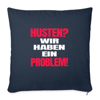 Husten?Wir haben ein Problem! Corona Spruch lustig - Sofakissenbezug 45 x 45 cm - Navy - Vorne