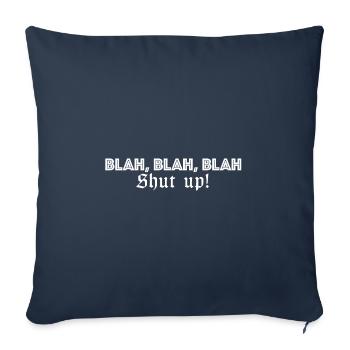 Blah blah blah, shut up | funny sayings - Sofa pillowcase 17,3'' x 17,3'' (45 x 45 cm) - navy - Front