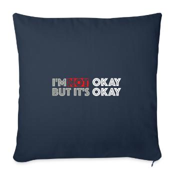 I'm not ok, but it's ok | funny sayings - Sofa pillowcase 17,3'' x 17,3'' (45 x 45 cm) - navy - Front