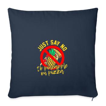 Say no to eat pineapple on pizza tasty hunger - Sofa pillowcase 17,3'' x 17,3'' (45 x 45 cm) - navy - Front