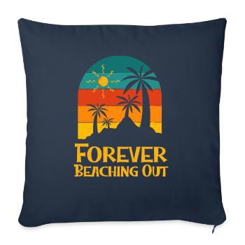 Forever Beaching Out Funny Beach Humor Ocean - Sofa pillowcase 17,3'' x 17,3'' (45 x 45 cm) - navy - Front