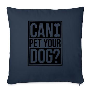 Pet your Dog Spruch - Sofakissenbezug 45 x 45 cm - Navy - Vorne