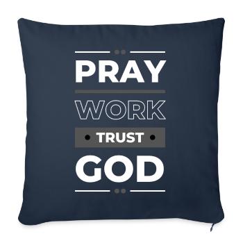 Pray, Work & Trust God | Inspirational Gift Idea - Sofa pillowcase 17,3'' x 17,3'' (45 x 45 cm) - navy - Front