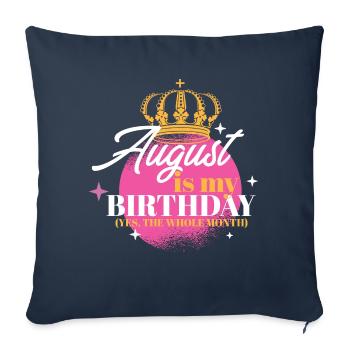 August Is My Birthday Yes The Whole Month Born in - Sofa pillowcase 17,3'' x 17,3'' (45 x 45 cm) - navy - Front
