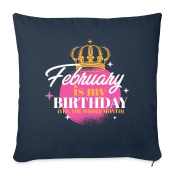 February Is My Birthday Yes The Whole Month Born - Sofa pillowcase 17,3'' x 17,3'' (45 x 45 cm) - navy - Front