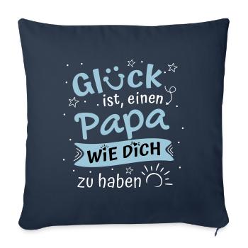 Glück ist einen Papa wie Dich zu haben Papa Spruch - Sofakissenbezug 45 x 45 cm - Navy - Vorne