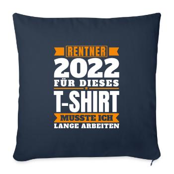 Rentner 2022 Rente und Pension Ruhestand Spruch - Sofakissenbezug 45 x 45 cm - Navy - Vorne