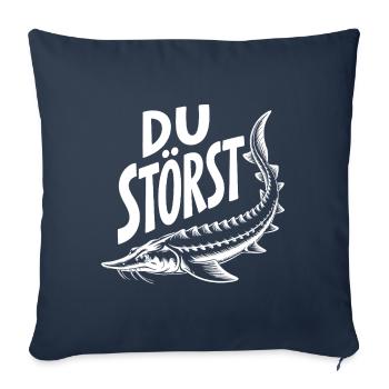 Stör angeln Sportfischen - Du störst. Stördesign - Sofakissenbezug 45 x 45 cm - Navy - Vorne