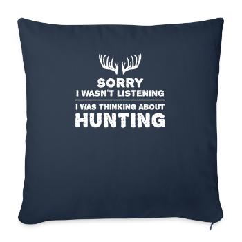 Désolé je n'écoutais pas, je pensais à la chasse - Housse de coussin décorative 45 x 45 cm - bleu marine - Devant