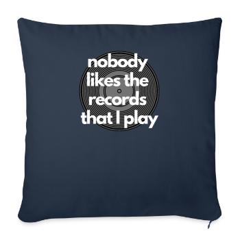 Nobody likes the records that I play - Gift - Sofa pillowcase 17,3'' x 17,3'' (45 x 45 cm) - navy - Front