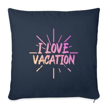 I love holidays - Sofa pillowcase 17,3'' x 17,3'' (45 x 45 cm) - navy - Front