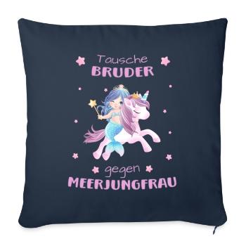 Tausche Bruder gegen Meerjungfrau mit Einhorn - Sofakissenbezug 45 x 45 cm - Navy - Vorne
