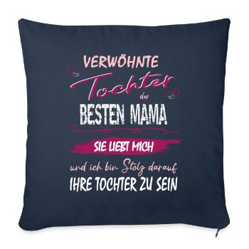 Verwöhnte Tochter der besten Mama - Muttertag - Sofakissenbezug 45 x 45 cm - Navy - Vorne