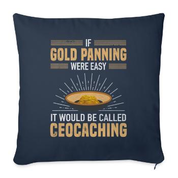 Gold Panning Easy appelé Geocaching Prospector - Housse de coussin décorative 45 x 45 cm - bleu marine - Devant