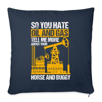 Hate Oil And Gas Tell Me More About Pants And Buggy - Sofa pillowcase 17,3'' x 17,3'' (45 x 45 cm) - navy - Front