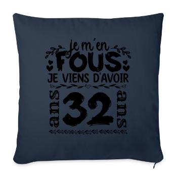 J’ai 32 ans | Je m'en fous j'ai 32 ans - Housse de coussin décorative 45 x 45 cm - bleu marine - Devant