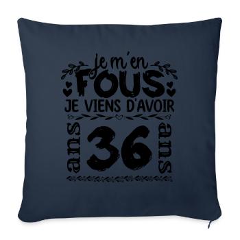 J’ai 36 ans | Je m'en fous j'ai 36 ans - Housse de coussin décorative 45 x 45 cm - bleu marine - Devant