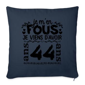 J’ai 44 ans | Je m'en fous j'ai 44 ans - Housse de coussin décorative 45 x 45 cm - bleu marine - Devant