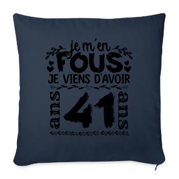 J’ai 41 ans | Je m'en fous j'ai 41 ans - Housse de coussin décorative 45 x 45 cm - bleu marine - Devant