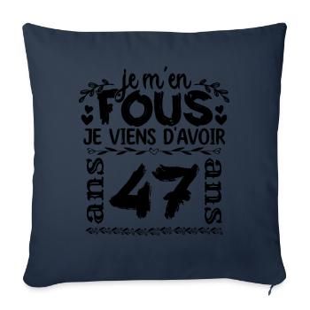 J’ai 47 ans | Je m'en fous j'ai 47 ans - Housse de coussin décorative 45 x 45 cm - bleu marine - Devant