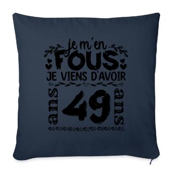 J’ai 49 ans | Je m'en fous j'ai 49 ans - Housse de coussin décorative 45 x 45 cm - bleu marine - Devant