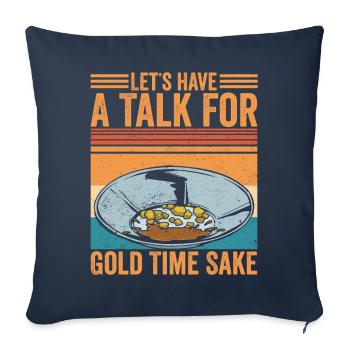 Funny Gold Panning Let's Have A Talk For Gold Time - Sofa pillowcase 17,3'' x 17,3'' (45 x 45 cm) - navy - Front