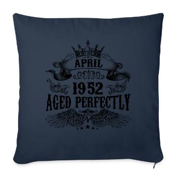 1952 | April Aged Perfectly 1952 Geburtstagsgeschenk - Sofakissenbezug 45 x 45 cm - Navy - Vorne